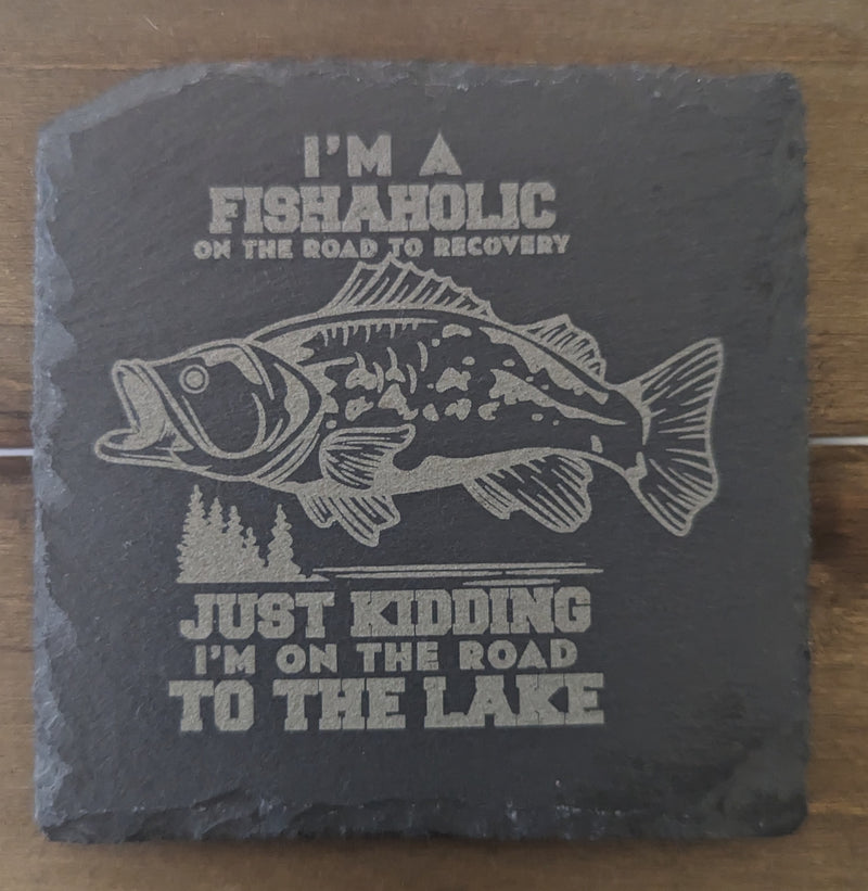 I'm a Fishaholic Slate Coaster