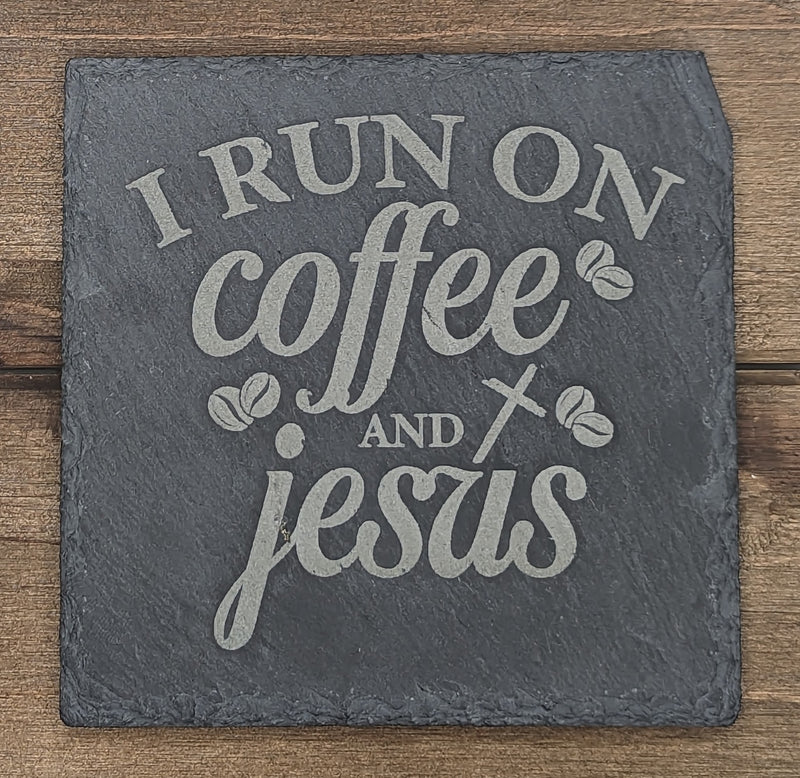 I Run on Coffee and Jesus Slate Coaster